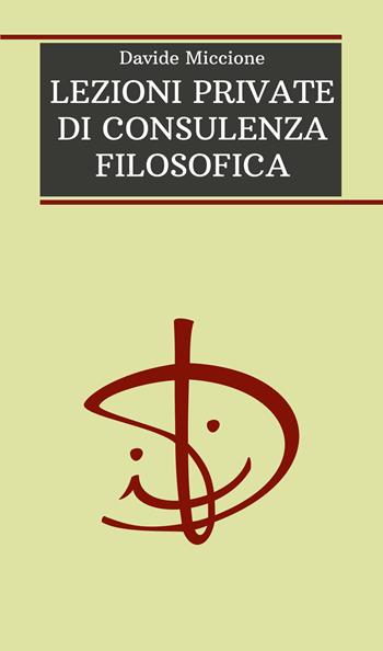 Lezioni private di consulenza filosofica - Davide Miccione - Libro Diogene Multimedia 2018 | Libraccio.it