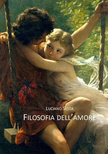 Filosofia dell'amore - Luciano Sesta - Libro Diogene Multimedia 2019, Saggi | Libraccio.it