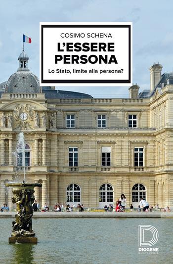 L'essere persona - Cosimo Schena - Libro Diogene Multimedia 2017, Saggi | Libraccio.it