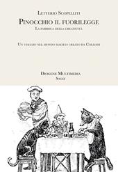 Pinocchio il fuorilegge. La fabbrica della creatività: un viaggio nel mondo magico creato da Collodi