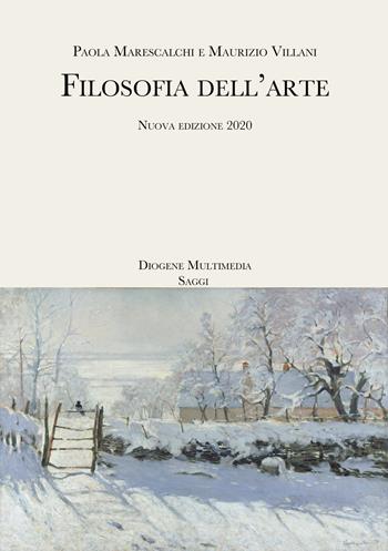 Filosofia dell'arte. Nuova ediz. - Maurizio Villani, Paola Marescalchi - Libro Diogene Multimedia 2021, Saggi | Libraccio.it