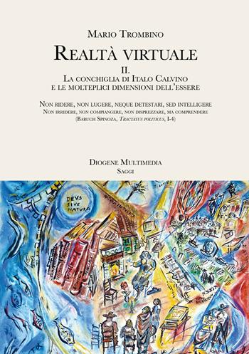 Realtà virtuale. Vol. 2: La conchiglia di Italo Calvino e le molteplici dimensioni dell’essere - Mario Trombino - Libro Diogene Multimedia 2022, Saggi | Libraccio.it