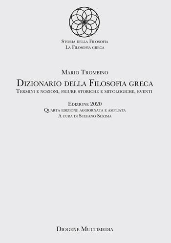 Dizionario della filosofia greca. Termini e nozioni, figure storiche e mitologiche, eventi - Mario Trombino - Libro Diogene Multimedia 2021 | Libraccio.it