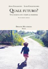 Quale futuro? Una società con i tempi al femminile. Nuova ediz.