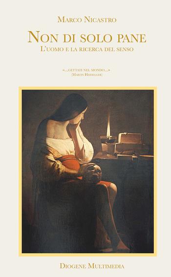 Non di solo pane. L'uomo e la ricerca del senso - Marco Nicastro - Libro Diogene Multimedia 2022, Logos in fabula | Libraccio.it