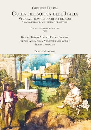 Guida filosofica dell'Italia. Viaggiare con gli occhi dei filosofi. Come Nietzsche, alla ricerca di se stessi - Giuseppe Pulina - Libro Diogene Multimedia 2022, Saggi | Libraccio.it