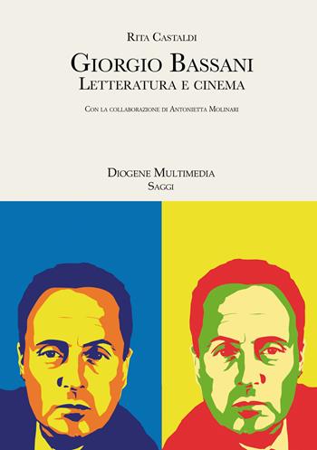 Giorgio Bassani. Letteratura e cinema - Rita Castaldi - Libro Diogene Multimedia 2022, Saggi | Libraccio.it