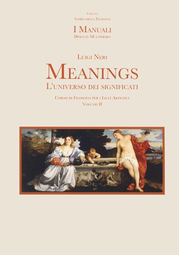 Meanings. L'universo dei significati. Per le Scuole superiori. Vol. 2 - Luigi Neri - Libro Diogene Multimedia 2023 | Libraccio.it