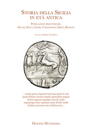 Storia della Sicilia nell'età antica. Popolazioni preistoriche, Sicani, Siculi, Elimi, Cartaginesi, Greci, Romani  - Libro Diogene Multimedia 2024, Res Gestae | Libraccio.it