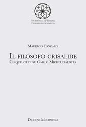 Il filosofo crisalide. Cinque studi su Carlo Michelstaedter