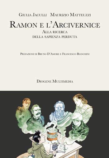 Ramon e l'Arcivernice - Giulia Jaculli, Maurizio Matteuzzi - Libro Diogene Multimedia 2023, Saggi | Libraccio.it