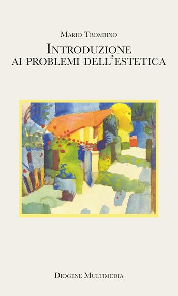 Introduzione ai problemi dell'estetica - Mario Trombino - Libro Diogene Multimedia 2023, Logos in fabula | Libraccio.it