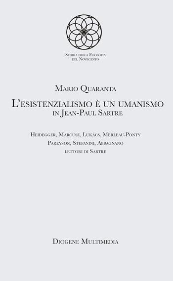L'esistenzialismo è un umanismo in Jean-Paul Sartre - Mario Quaranta - Libro Diogene Multimedia 2023, Saggi | Libraccio.it