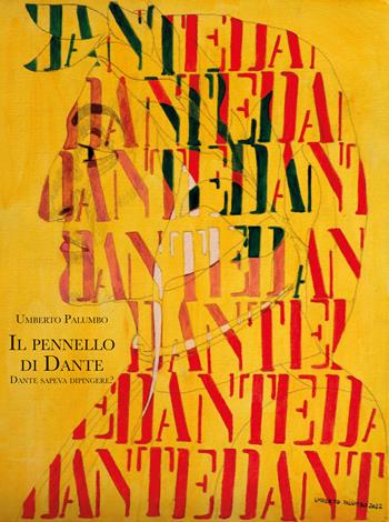 Il pennello di Dante. Dante sapeva dipingere? - Umberto Palumbo - Libro Diogene Multimedia 2023, Saggi | Libraccio.it