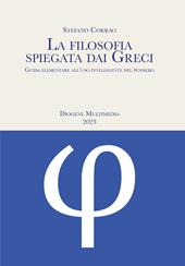 La filosofia spiegata dai greci. Guida elementare all'uso intelligente del pensiero