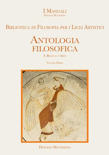 Biblioteca di filosofia per i Licei artistici. Antologia filosofica. Vol. 1  - Libro Diogene Multimedia 2024 | Libraccio.it