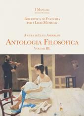 Antologia filosofica. Biblioteca filosofica. Per i Licei musicali. Con e-book. Con espansione online. Vol. 3