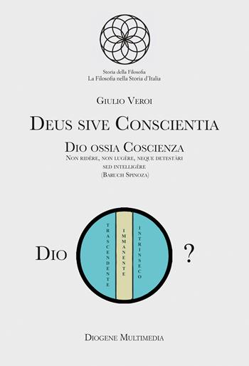Deus sive conscientia - Giulio Veroi - Libro Diogene Multimedia 2025, Storia della filosofia antica | Libraccio.it