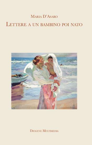 Lettere a un bambino poi nato - Maria D'Asaro - Libro Diogene Multimedia 2025, Logos in fabula | Libraccio.it