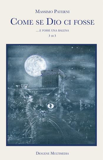 Come se Dio ci fosse. Vol. 3:... E se fosse una balena - Massimo Paterni - Libro Diogene Multimedia 2025, Logos in fabula | Libraccio.it