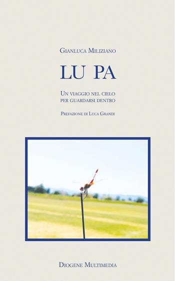 Lu pa. Un viaggio nel cielo per guardarsi dentro - Gianluca Miliziano - Libro Diogene Multimedia 2025, Logos in fabula | Libraccio.it