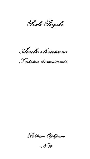 Aurelio e lo scrivano. Tentativo di esaurimento - Paolo Pergola - Libro In Riga Edizioni 2018, Biblioteca Oplepiana | Libraccio.it