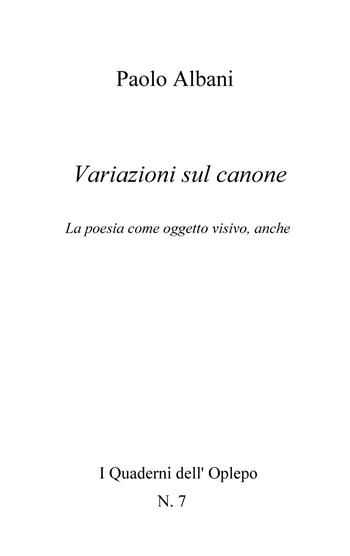 Variazioni sul canone. La poesia come oggetto visivo, anche - Paolo Albani - Libro In Riga Edizioni 2018, I quaderni dell'Oplepo | Libraccio.it