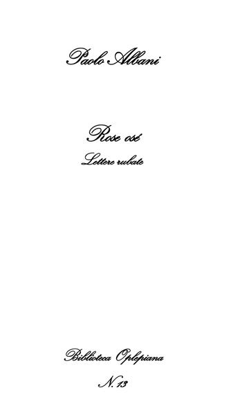 Rose osé. Lettere rubate - Paolo Albani - Libro In Riga Edizioni 2018, Biblioteca Oplepiana | Libraccio.it