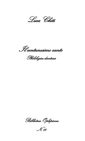 Il centunesimo canto. Philologica dantesca - Luca Chiti - Libro In Riga Edizioni 2018, Biblioteca Oplepiana | Libraccio.it