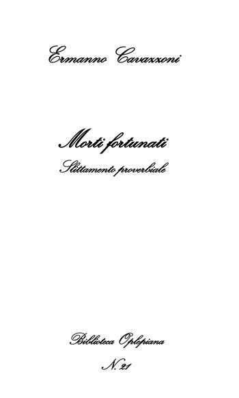 Morti fortunati. Slittamento proverbiale - Ermanno Cavazzoni - Libro In Riga Edizioni 2018, Biblioteca Oplepiana | Libraccio.it