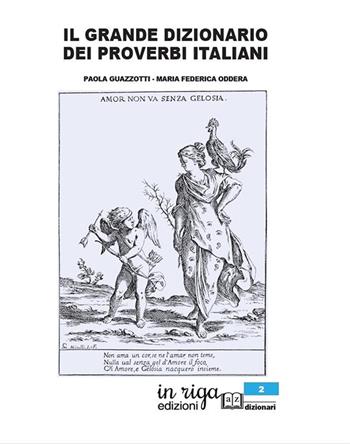 Il grande dizionario dei proverbi italiani - Paola Guazzotti, Maria Federica Oddera - Libro In Riga Edizioni 2020, Dizionari | Libraccio.it
