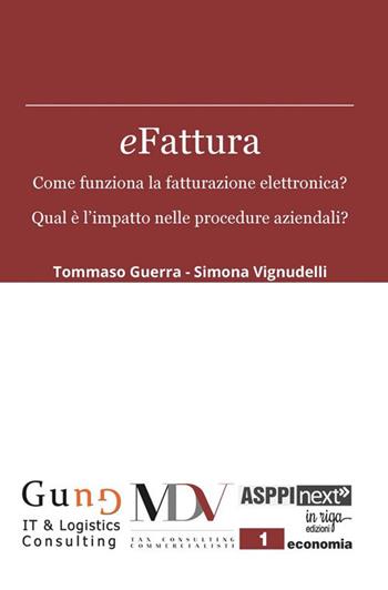 eFattura. Come funziona la fatturazione elettronica? Qual è l'impatto nelle procedure aziendali? - Tommaso Guerra, Simona Vignudelli - Libro In Riga Edizioni 2018, Economia | Libraccio.it