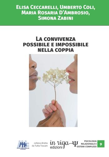 La convivenza possibile e impossibile nella coppia - Elisa Ceccarelli, Umberto Coli, Maria Rosaria D'Ambrosio - Libro In Riga Edizioni 2020 | Libraccio.it