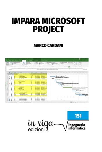 Impara Microsoft Project - Marco Cardani - Libro In Riga Edizioni 2021, Ingegneria | Libraccio.it