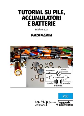 Tutorial su pile, accumulatori e batterie - Marco Paganini - Libro In Riga Edizioni 2021 | Libraccio.it