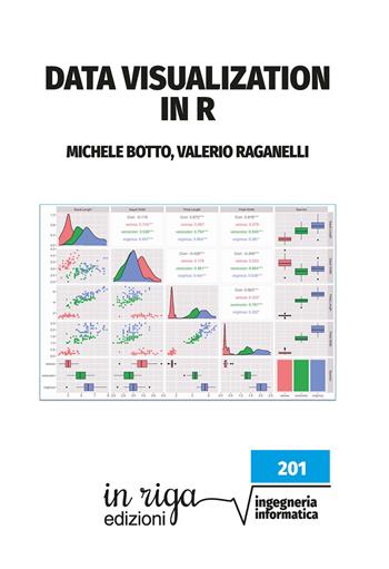 Data visualization in R - Michele Botto, Valerio Raganelli - Libro In Riga Edizioni 2021, Ingegneria | Libraccio.it