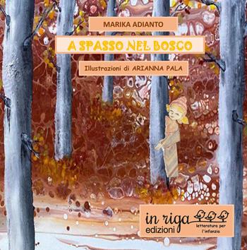 A spasso nel bosco - Marika Adianto, Arianna Pala - Libro In Riga Edizioni 2022 | Libraccio.it