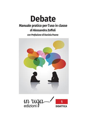 Debate. Manuale pratico per l'uso in classe - Alessandra Zoffoli - Libro In Riga Edizioni 2022, Didattica | Libraccio.it