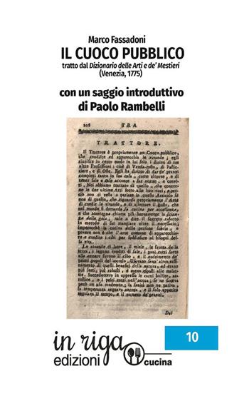 Il cuoco pubblico. Tratto dal Dizionario delle Arti e de’ Mestieri (Venezia, 1775) - Marco Fassadoni, Paolo Rambelli - Libro In Riga Edizioni 2023 | Libraccio.it