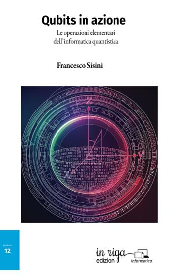 Qubits in azione - Francesco Sisini - Libro In Riga Edizioni 2023 | Libraccio.it