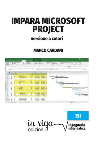 Impara Microsoft Project. Versione a colori - Marco Cardani - Libro In Riga Edizioni 2023, Informatica | Libraccio.it