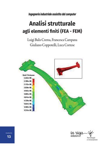 Analisi strutturale agli elementi finiti (FEA - FEM) - Luigi Balis Crema, Francesca Campana, Giuliano Coppotelli - Libro In Riga Edizioni 2025, Ingegneria | Libraccio.it