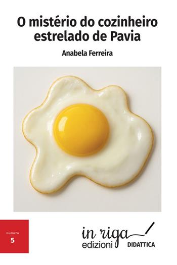 O mistério do cozinheiro estrelado de Pavia - Anabela Cristina Costa da Silva Ferreira - Libro In Riga Edizioni 2025, Didattica | Libraccio.it