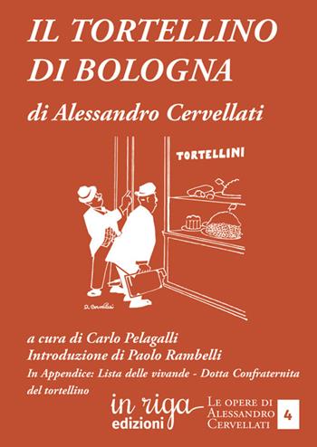 Il tortellino di Bologna - Alessandro Cervellati - Libro in riga edizioni 2025 | Libraccio.it