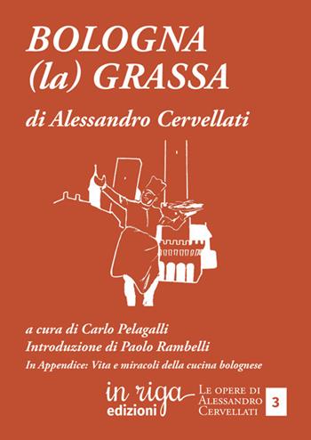 Bologna (la) grassa - Alessandro Cervellati - Libro in riga edizioni 2025 | Libraccio.it