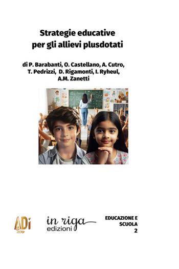 Strategie educative per gli allievi plusdotati - Paolo Barabanti, Ornella Castellano, Antonella Cutro - Libro in riga edizioni 2025, Educazione e scuola | Libraccio.it