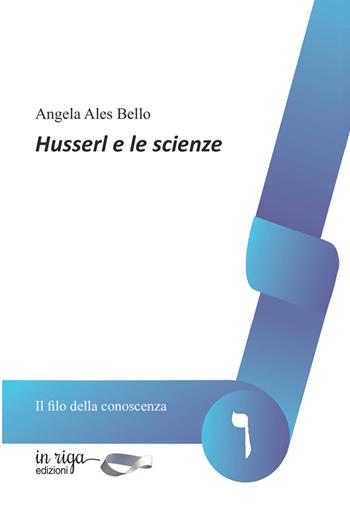 Husserl e le scienze - Angela Ales Bello - Libro in riga edizioni 2025 | Libraccio.it