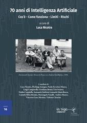 70 anni di intelligenza artificiale. Cos'è–Come funziona–Limiti-Rischi