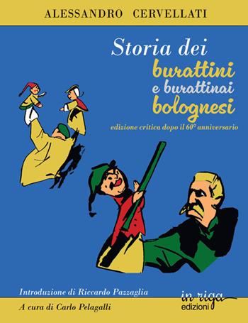Storia dei burattini e dei burattinai bolognesi. Ediz. critica - Alessandro Cervellati - Libro in riga edizioni 2026 | Libraccio.it