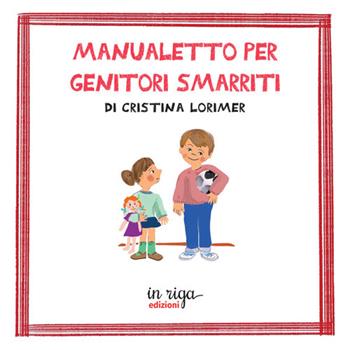 Manualetto per genitori smarriti - Cristina Lorimer - Libro in riga edizioni 2026 | Libraccio.it